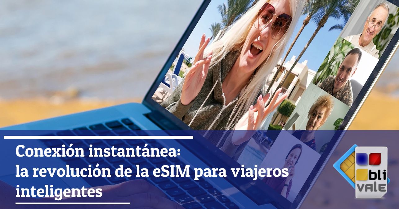 blivale_image_es_Conexión instantánea_ La revolución de la eSIM para viajeros inteligentes_643x337 Blog - Results from #70 - Results from #70